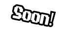 Soon!